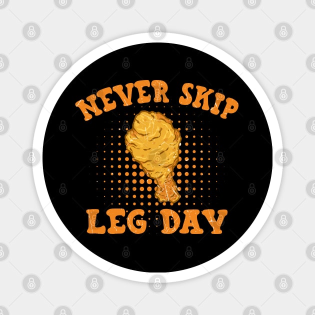 Fried Chicken Never Skip Leg Day Magnet by busines_night